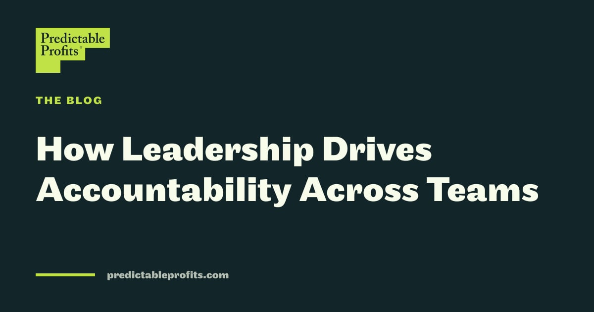 How Leadership Drives Accountability Across Teams | Predictable Profits
