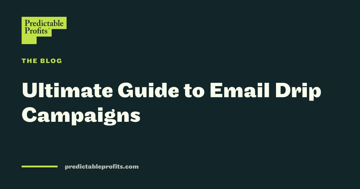 Ultimate Guide to Email Drip Campaigns | Predictable Profits