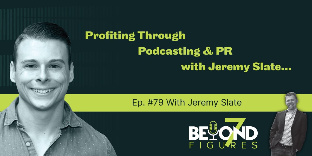 "Profiting Through Podcasting & PR w/Jeremy Slate" (Podcast)