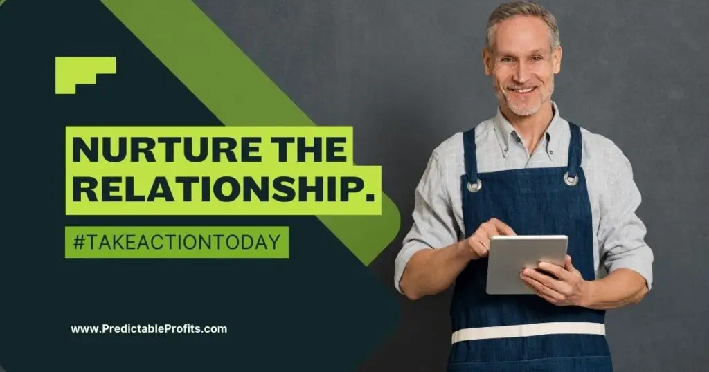 Nurture the Relationship - Predictable Profits