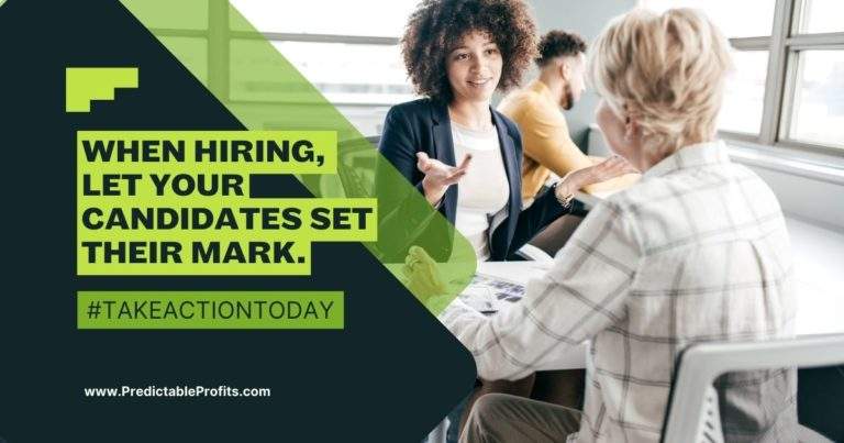 When hiring, let your candidates set their mark - Predictable Profits