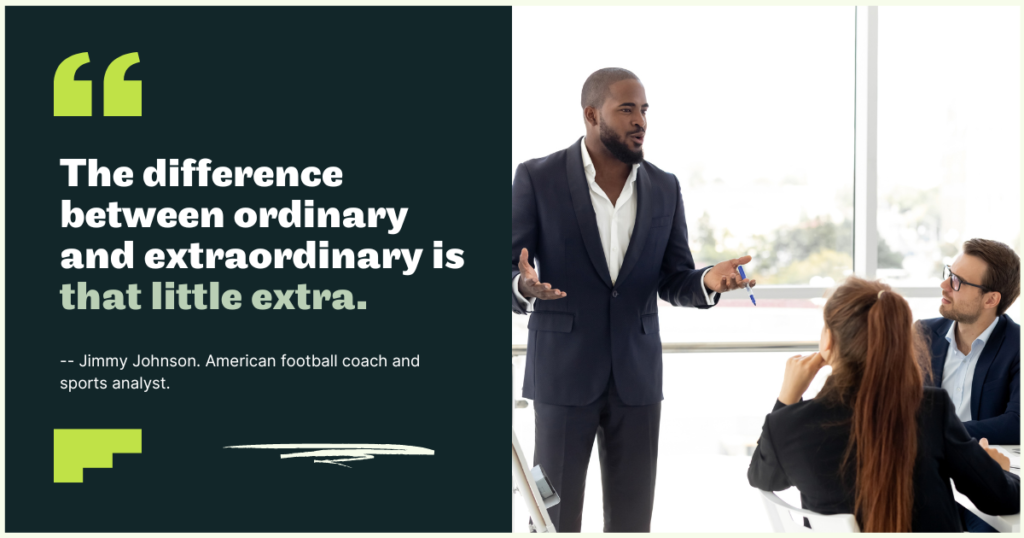 The difference between ordinary and extraordinary is that little extra - What Should I Expect From (My Sessions With) a Leadership Coach - Predictable Profits
