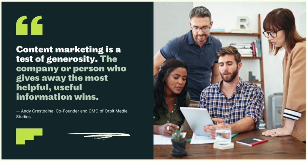 Content marketing is a test of generosity. The company or person who gives away the most helpful, useful information wins - Content Marketing Leadership