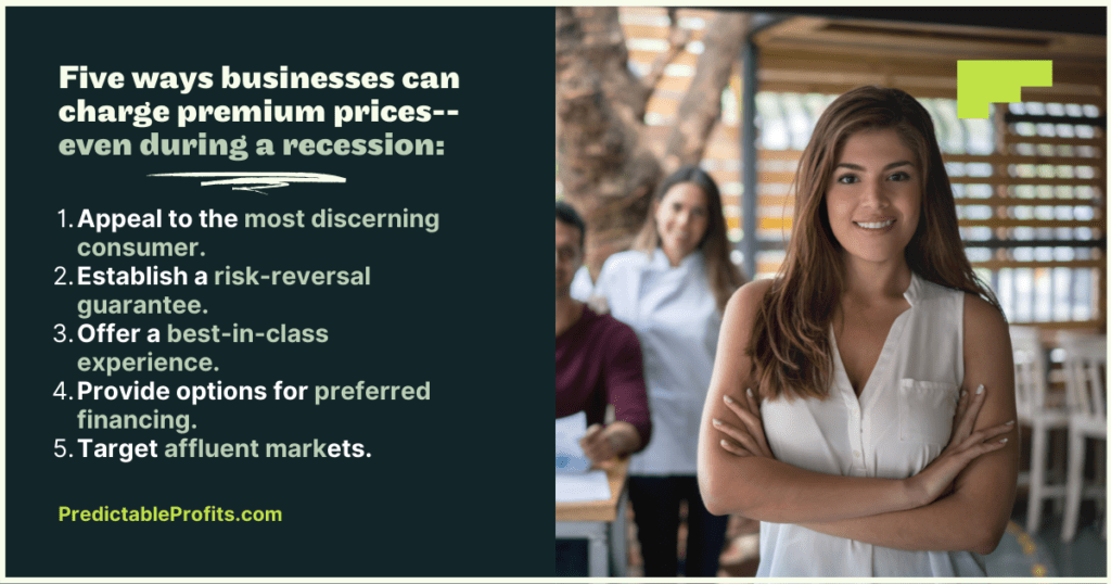 Five ways businesses can charge premium prices-- even during a recession - Predictable Profits