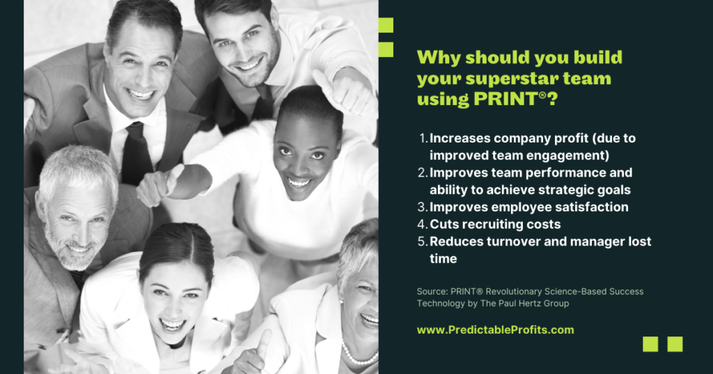 Why should you build your superstar team using PRINT - Predictable Profits