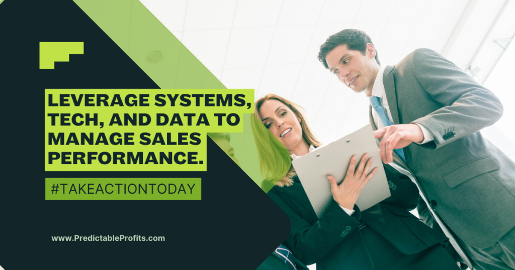 Leverage systems, tech, and data to manage sales performance - Predictable Profits