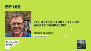 182: The Art of Story-Telling and PR Campaigns feat. Mickie Kennedy
