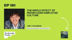 191. The Ripple Effect of Prioritizing Employee Culture feat. Joey Coleman
