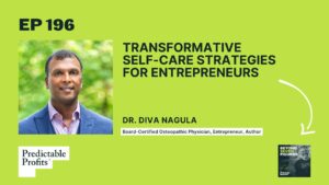 196. Transformative Self-Care Strategies for Entrepreneurs feat. Dr. Diva Nagula