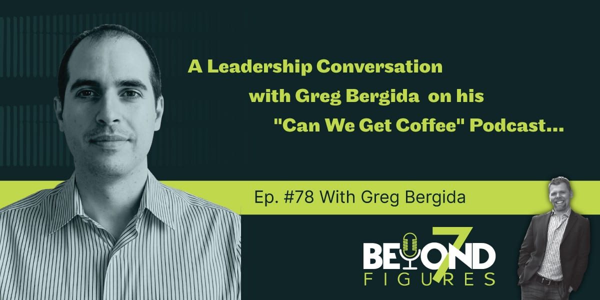 "A Leadership Conversation w/ Greg Bergida" (Podcast)