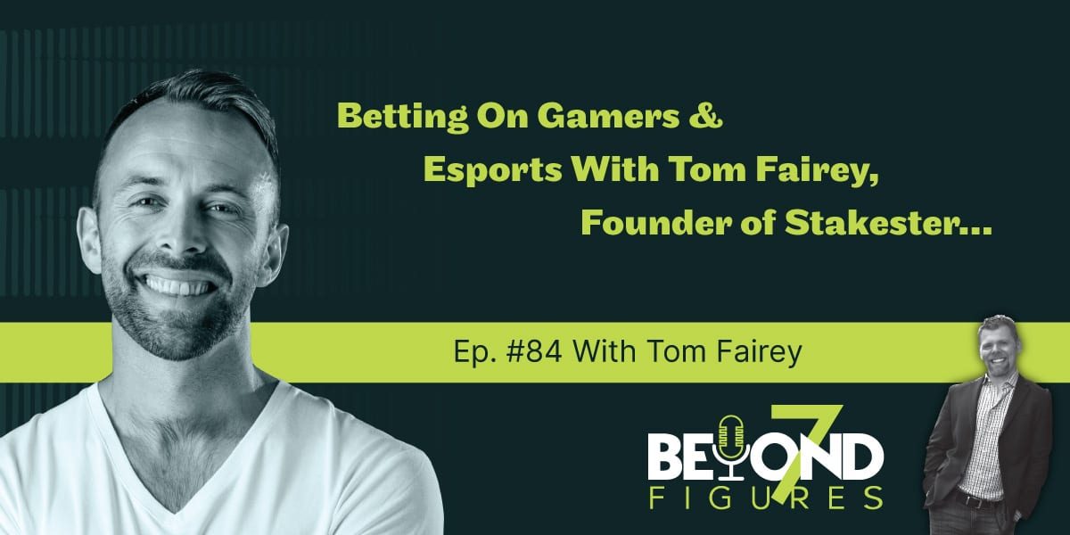 Tom Fairey - Betting On Gamers & Esports w/ Tom Fairey (Podcast)