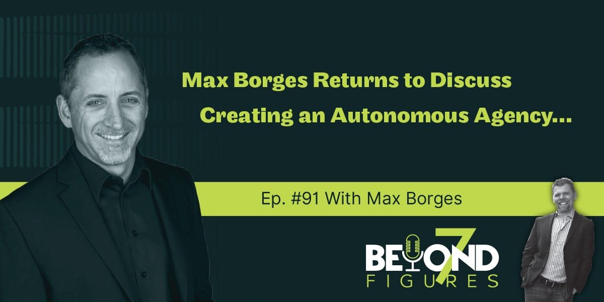 Max Borges - Creating an Autonomous Agency