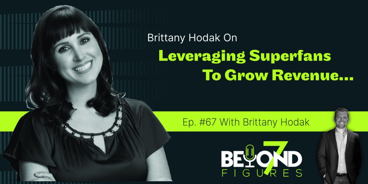 "Brittany Hodak on Leveraging Superfans to Grow Revenue" (Podcast)