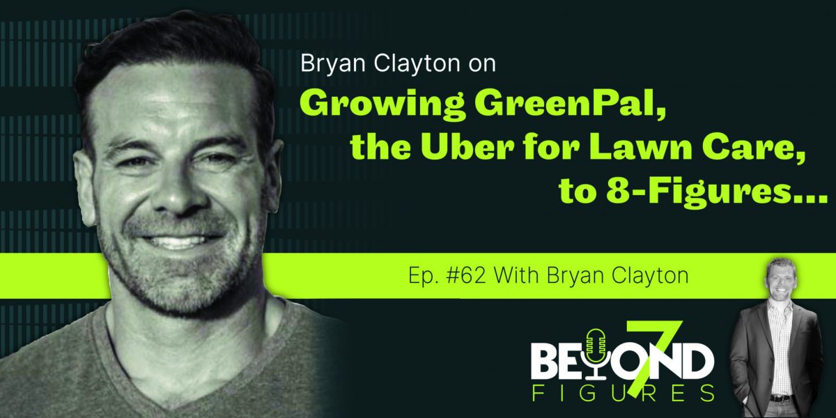 "Bryan Clayton on Growing GreenPal, the Uber for Lawn Card, to 8 Figures" (Business Podcast)