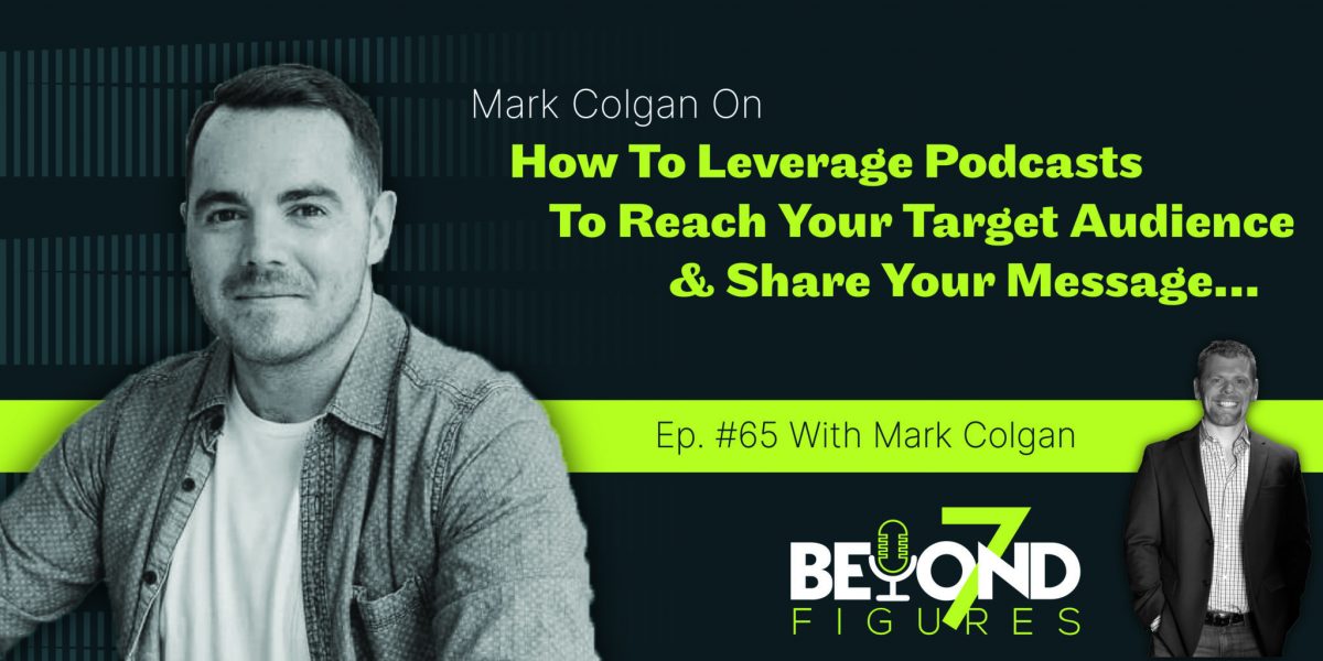 "Mark Colgan on How to Leverage Podcasts to Reach Your Target Audience & Share Your Message" (Podcast)