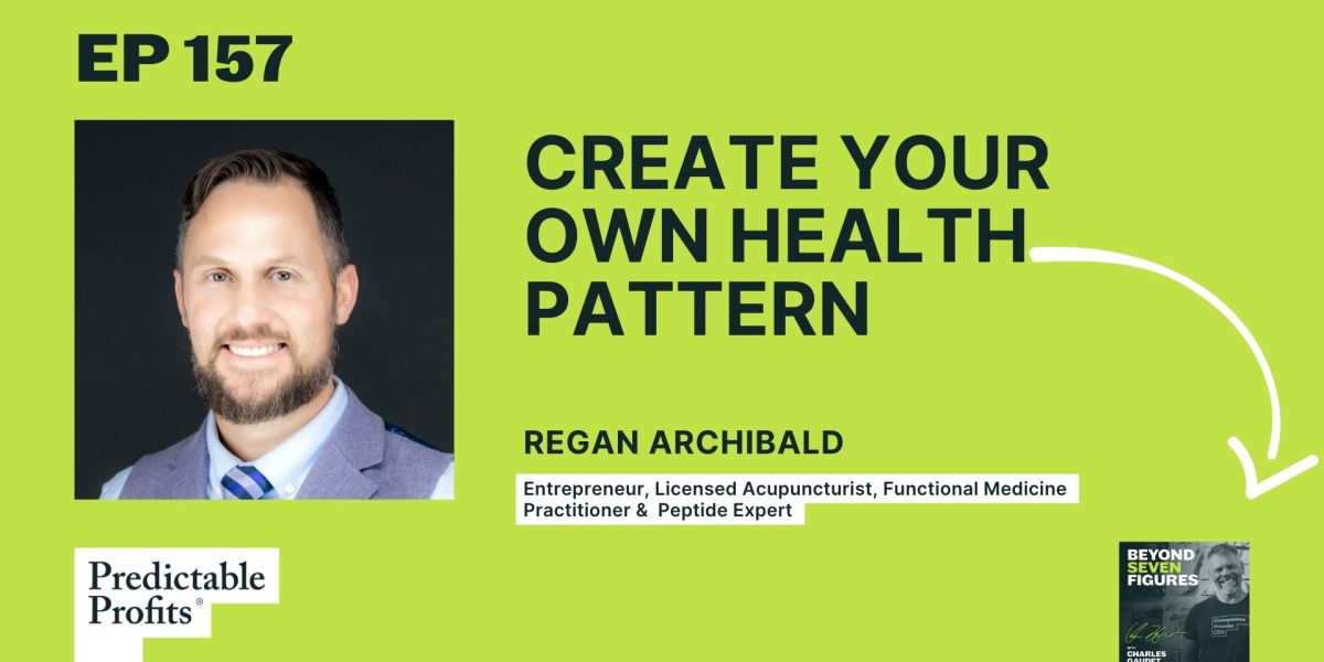 157. Create your own health pattern feat. Regan Archibald