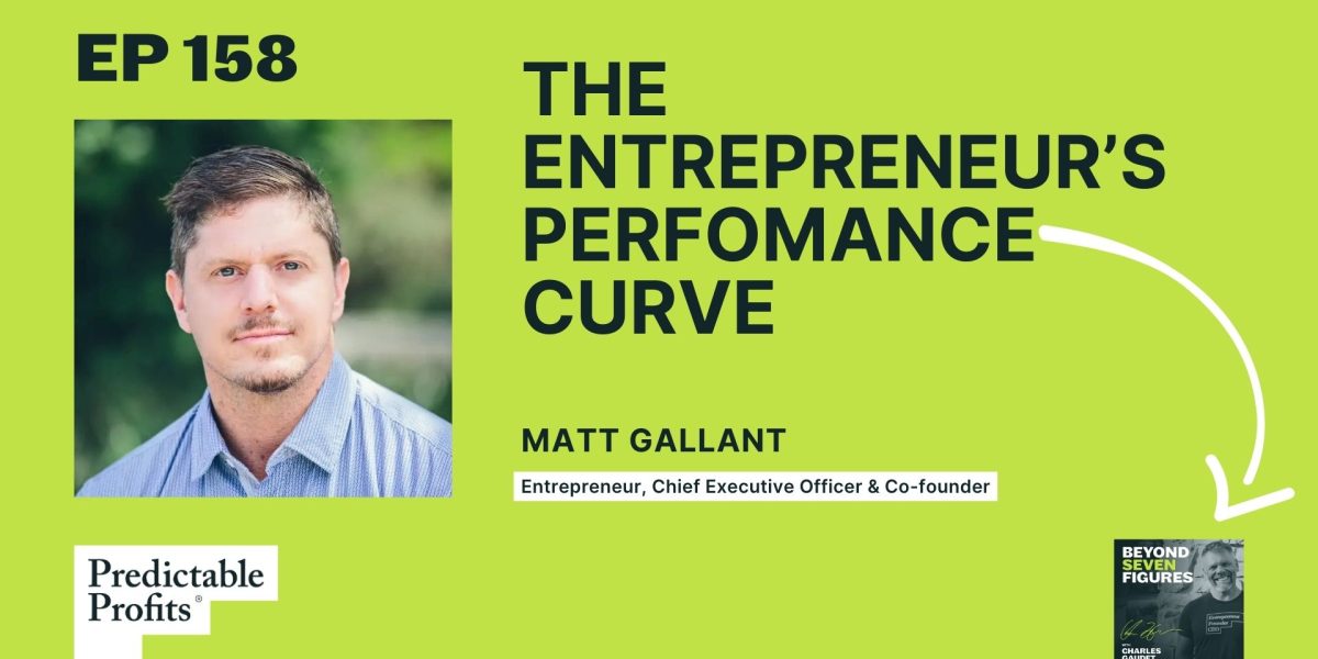 158. The Entrepreneur’s performance curve feat. Matt Gallant