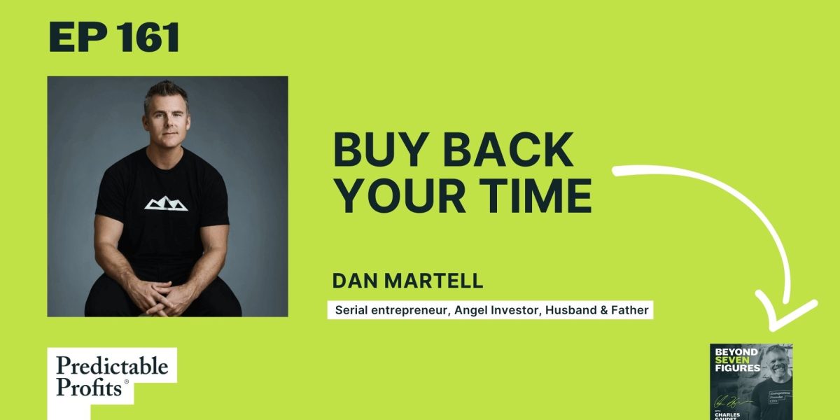161. Dan Martell: Buy Back Your Time