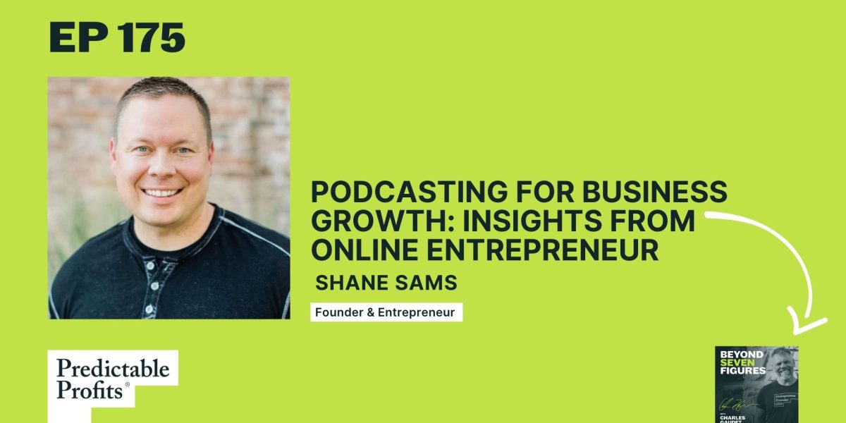 Podcasting for Business Growth: Insights from an Online Entrepreneur feat. Shane Sams