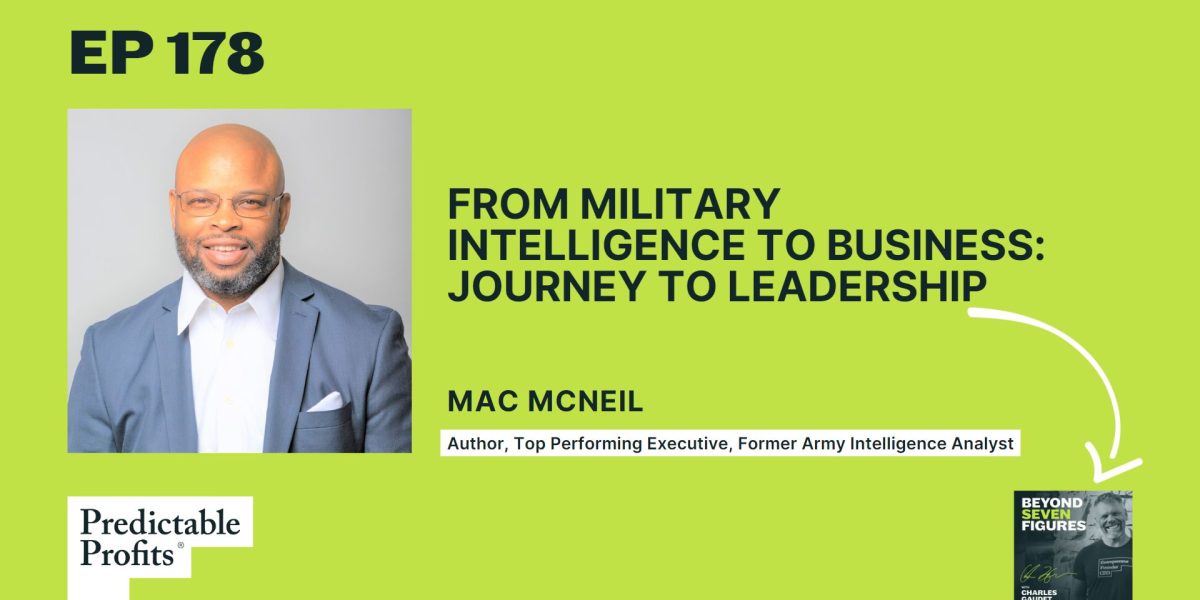 178. From Military Intelligence to Business: Mac McNeil's Journey to Leadership