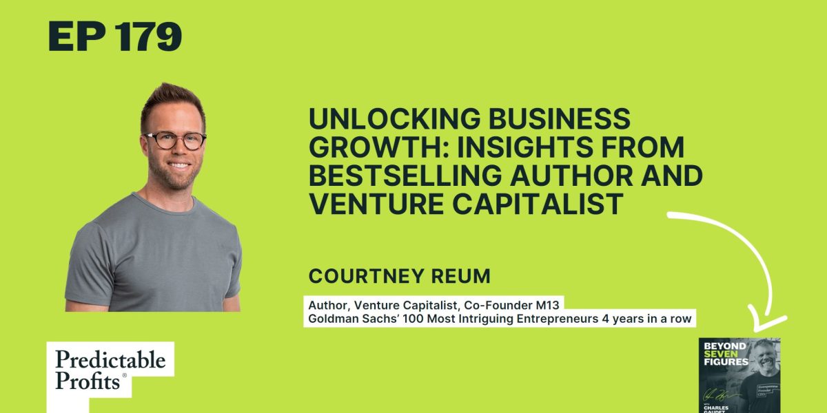 179. Unlocking Business Growth: Insights from Bestselling Author and Venture Capitalist feat. Courtney Reum