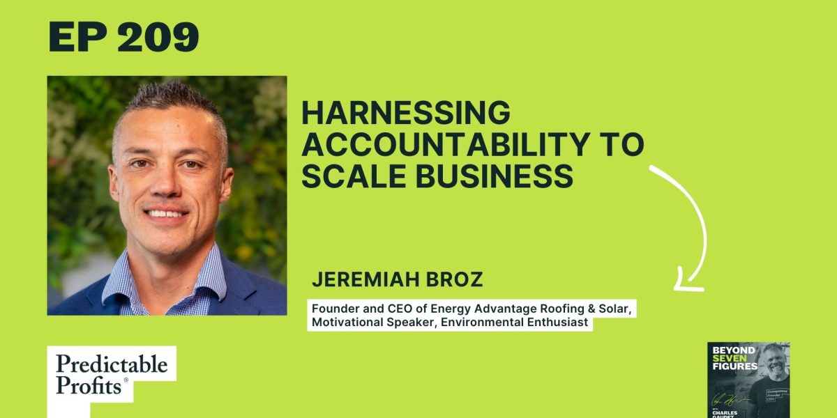 209. Harnessing Accountability to Scale Business feat. Jeremiah Broz