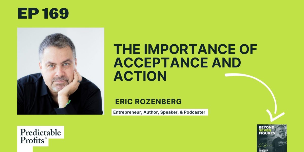 169. The Importance of Acceptance and Action feat. Eric Rozenberg