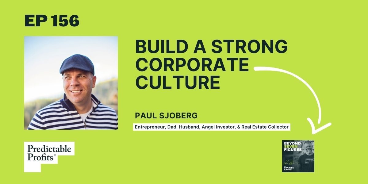 156. Build a strong corporate culture feat. Paul Sjoberg